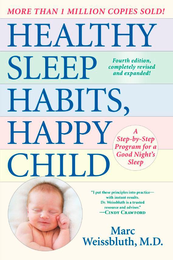 Healthy Sleep Habits, Happy Child, 4th Edition by Dr. Marc Weissbluth. – AMAZON $!Healthy Sleep Habits, Happy Child, 4th Edition by Dr. Marc Weissbluth. – AMAZON