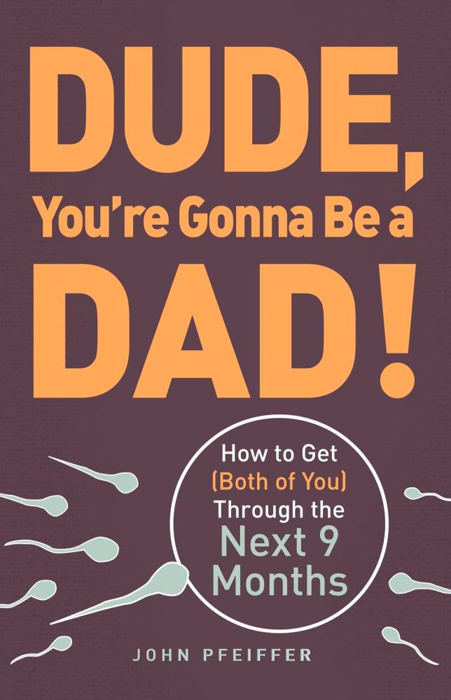 Dude, You’re Gonna Be a Dad! by John Pfeiffer. – RAKUTEN ROBO $!Dude, You’re Gonna Be a Dad! by John Pfeiffer. – RAKUTEN ROBO