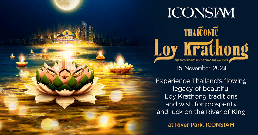 ICONSIAM Showcases Thai Culture with “ICONSIAM THAICONIC LOY KRATHONG” Festival, Strengthening Thailand’s Global Standing