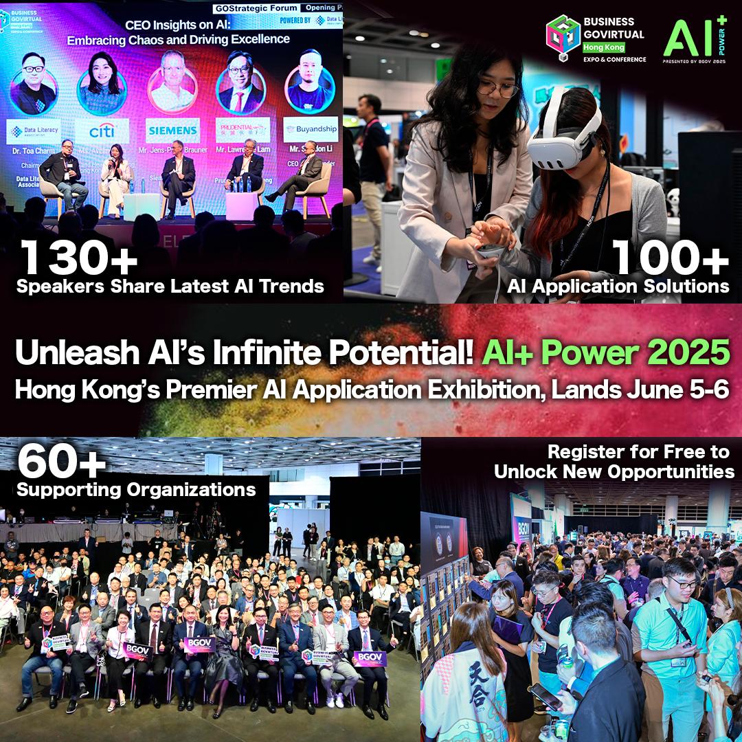 Unleash AI’s Infinite Potential: AI+ Power 2025, Hong Kong’s Premier AI Application Exhibition, Lands June 5-6
