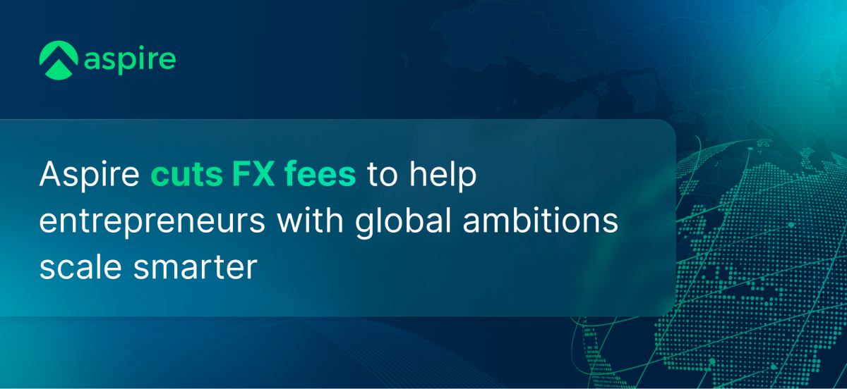 Aspire cuts FX fees to help entrepreneurs with global ambitions scale smarter