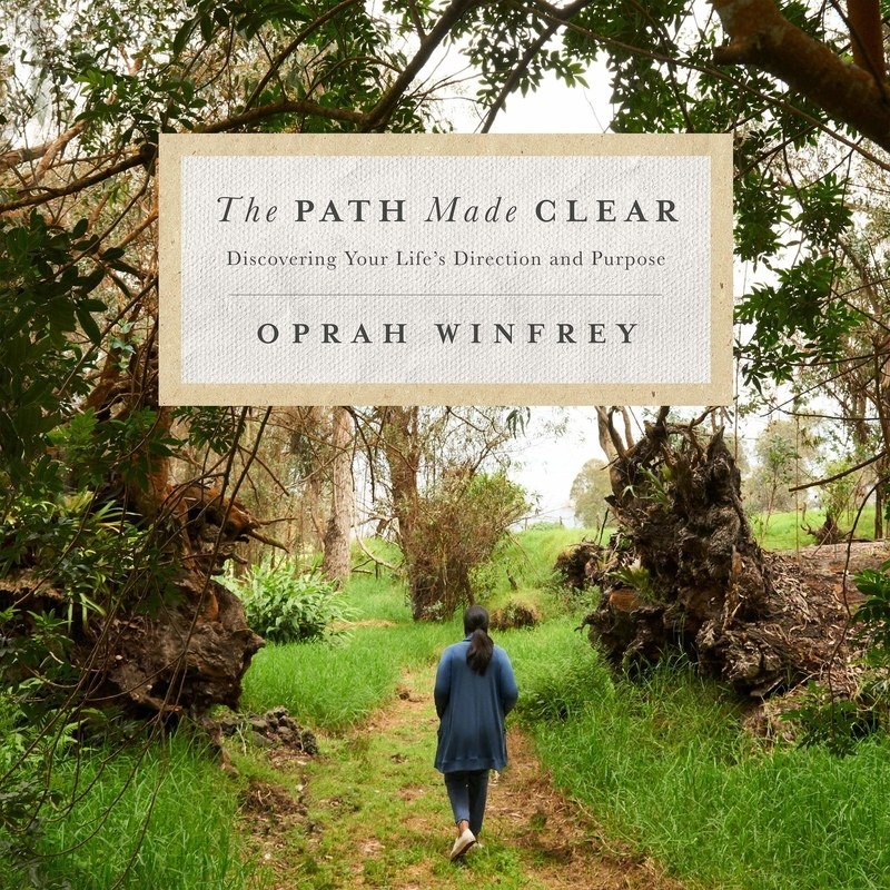 The Path Made Clear: Discovering Your Life’s Direction and Purpose” by Oprah Winfrey (2019)