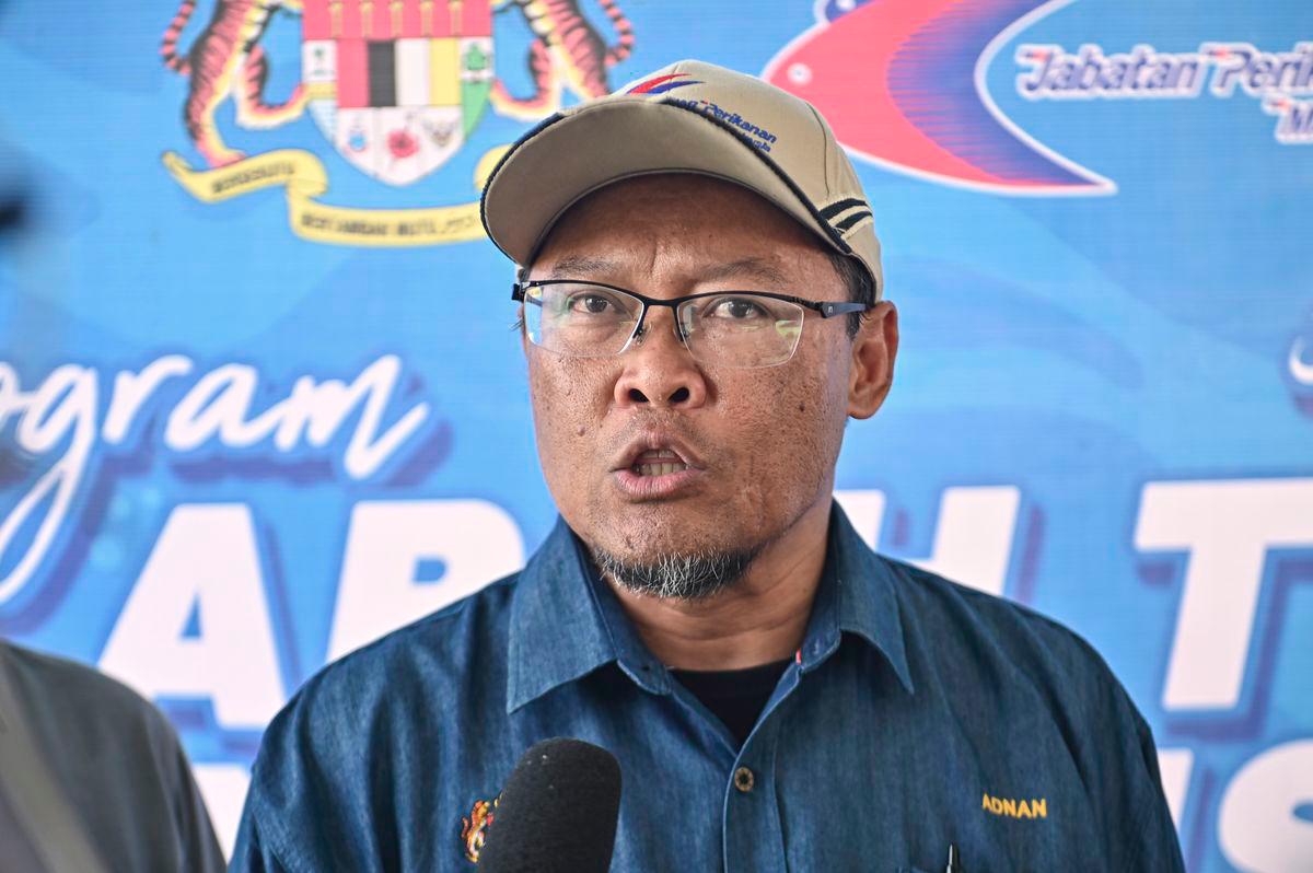 ment of Fisheries (DOF) director-general Datuk Adnan Hussain. - BERNAMA
