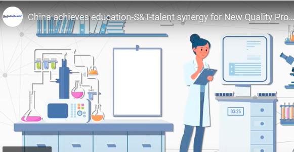 China achieves education-S&amp;T-talent synergy for New Quality Productive Forces