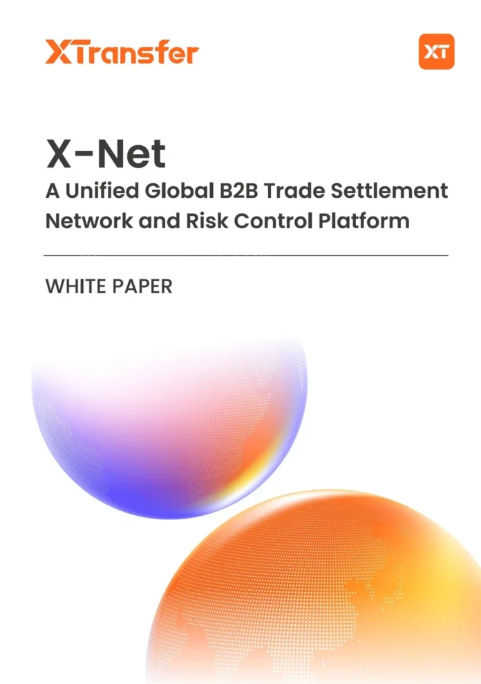 XTransfer Launches Industry-First Whitepaper on Unified Global B2B Trade Settlement and Risk Control Network