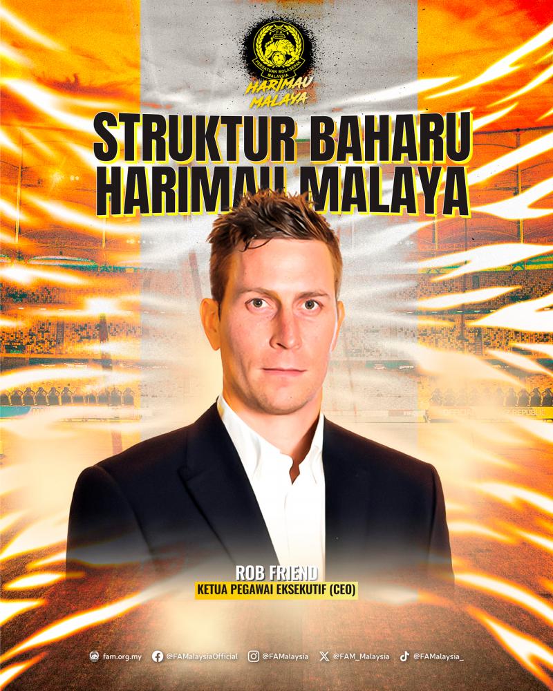 Give Rob Friend a chance to prove himself with Harimau Malaya - Effendi Give Rob Friend a chance to prove himself with Harimau Malaya - Effendi