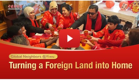 global Global Neighbors @Yiwu: Turning a Foreign Land into Home