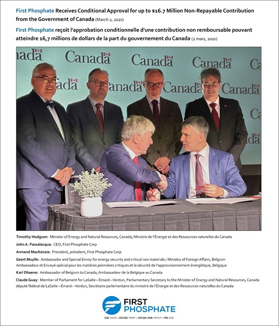 First Phosphate Receives Conditional Approval for up to $16.7 Million Non-Repayable Contribution from the Government of Canada First Phosphate Receives Conditional Approval for up to $16.7 Million Non-Repayable Contribution from the Government of Canada