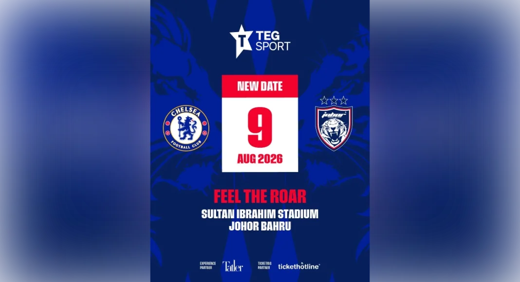 Chelsea-JDT friendly rescheduled to Aug 9